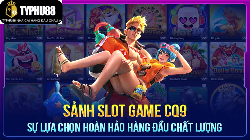 Sảnh Nổ hũ CQ9